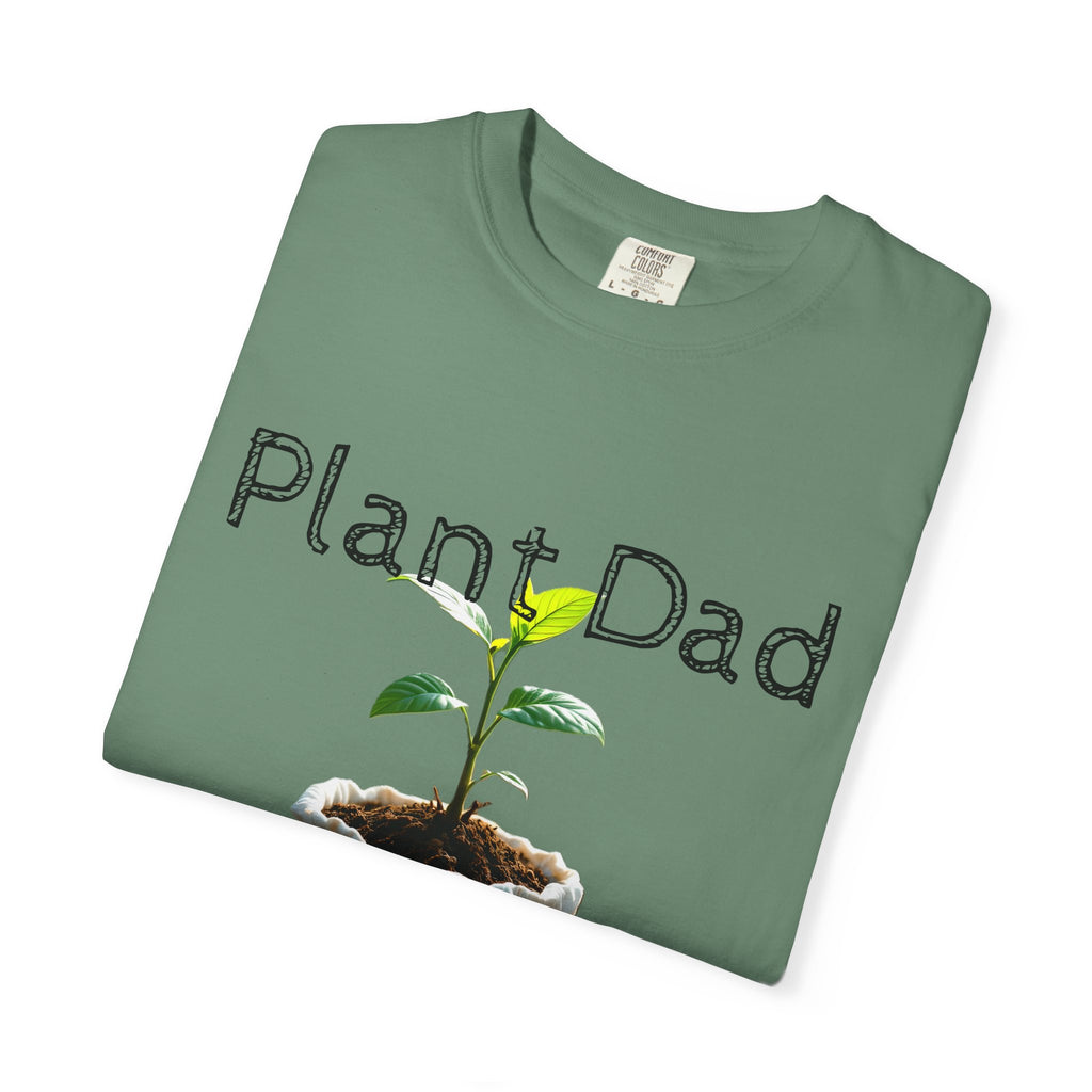 Plant Dad Garment-Dyed T-Shirt, Eco-Friendly Tee, Gift for Gardeners, Father's Day Shirt, Nature Lover Apparel, Plant Enthusiast Fashion