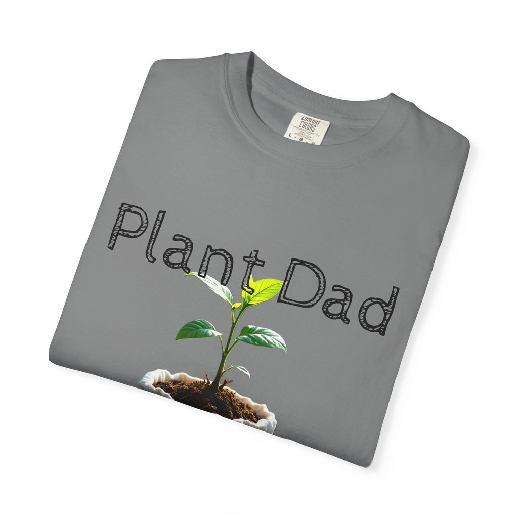 Plant Dad Garment-Dyed T-Shirt, Eco-Friendly Tee, Gift for Gardeners, Father's Day Shirt, Nature Lover Apparel, Plant Enthusiast Fashion