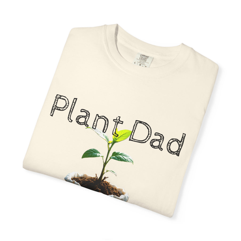 Plant Dad Garment-Dyed T-Shirt, Eco-Friendly Tee, Gift for Gardeners, Father's Day Shirt, Nature Lover Apparel, Plant Enthusiast Fashion